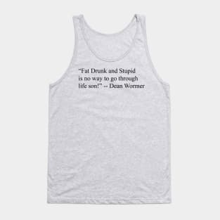 Fat Drunk & Stupid Tank Top